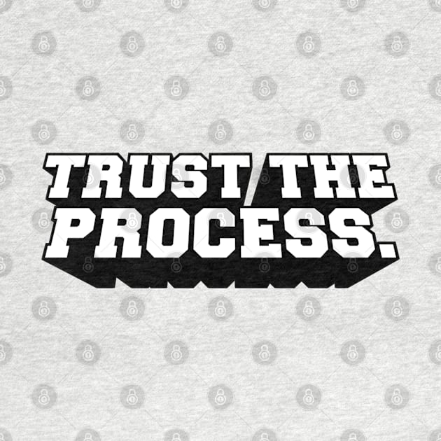 Trust The Process by hesxjohnpaul